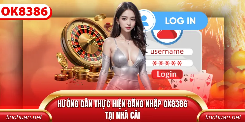 Hướng dẫn thực hiện đăng nhập OK8386 tại nhà cái